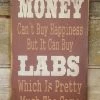 OutWest Shop Wall Sign Money: Money Can't Buy Happiness But It Can Buy Labs