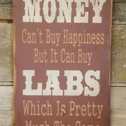 OutWest Shop Wall Sign Money: Money Can't Buy Happiness But It Can Buy Labs