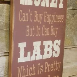 OutWest Shop Wall Sign Money: Money Can't Buy Happiness But It Can Buy Labs 7 OutWest Shop Wall Sign Money: Money Can't Buy Happiness But It Can Buy Labs