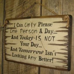 OutWest Shop Decor Wall Sign Advice: I Can Only Please One Person A Day And Today Is Not Your Day