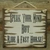 OutWest Shop Wall Sign Advice: Speak Your Mind But...Ride A Fast Horse! Decor