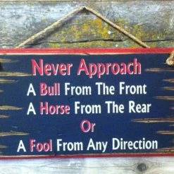 OutWest Shop Wall Sign Advice: Never Approach A Bull From The Front... Decor