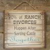 OutWest Shop Wall Sign Advice: 90% Of Ranch Divorces Happen After Sorting Cattle Together