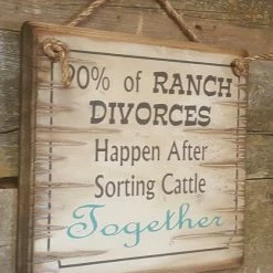 OutWest Shop Wall Sign Advice: 90% Of Ranch Divorces Happen After Sorting Cattle Together