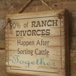 OutWest Shop Wall Sign Advice: 90% Of Ranch Divorces Happen After Sorting Cattle Together